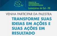 Laranjeiras - Palestra: Transforme suas ideias em ações e suas ações em resultados