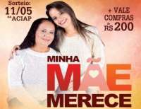Pinhão - Aciap lança promoção para os dias das mães, “Minha Mãe Merece”
