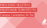 Laranjeiras - UFFS divulga edital de processo seletivo para professor substituto