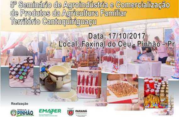 Pinhão - Está acontecendo o 5º Seminário de Agroindústria e Comercialização de produtos da Agricultura familiar do Território da Cantuquiriguaçu