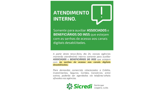 Agências da Sicredi manterão atendimento interno somente para auxiliar ASSOCIADOS e BENEFICIÁRIOS DO INSS que estejam com as senhas de acesso aos canais digitais desabilitadas