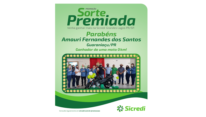 Guaraniaçu - Saiu mais um ganhador da Promoção Sorte Premiada da Cooperativa Sicredi Grandes Lagos PR/SP