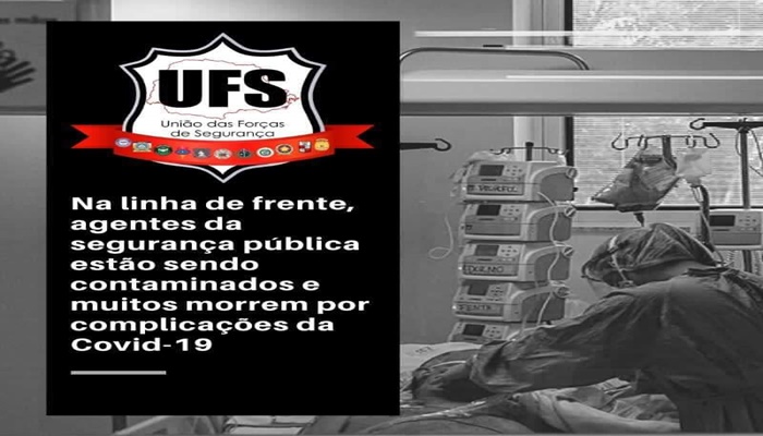 Na linha de frente, agentes da segurança pública estão sendo contaminados e muitos morrem por complicações da Covid-19