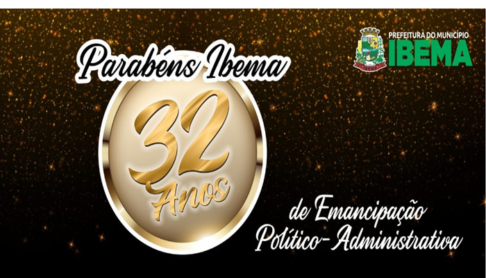 Ibema - Parabéns Ibema - Município completa 32 anos de emancipação político-administrativa