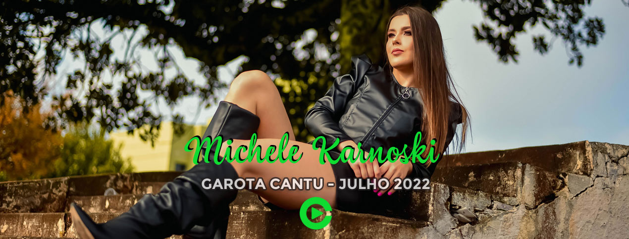 Michele Kanorski - Garota Cantu - Julho 2022