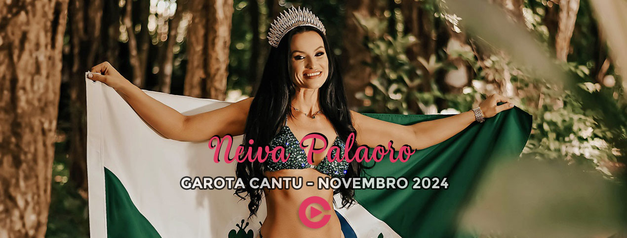 Neiva Palaoro - Garota Cantu - Novembro 2024