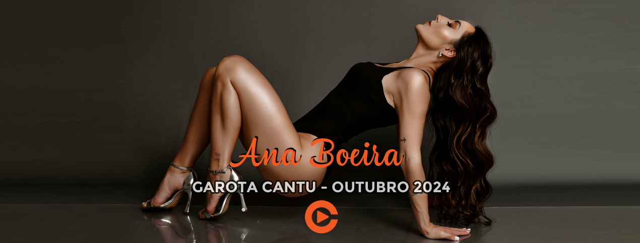 Ana Boeira - Garota Cantu - Outubro 2024