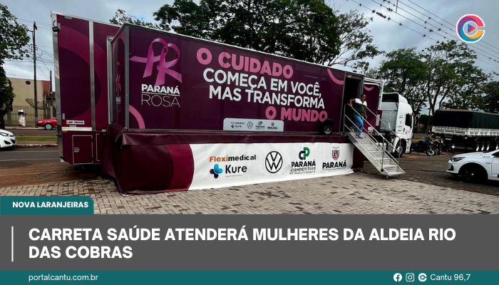 Nova Laranjeiras - Carreta Saúde atenderá mulheres da aldeia Rio das Cobras