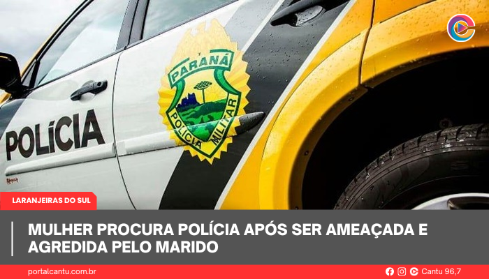 Laranjeiras do Sul - Mulher procura polícia após ser ameaçada e agredida pelo marido