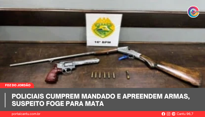 Foz do Jordão - Policiais cumprem mandado e apreendem armas, suspeito foge para mata