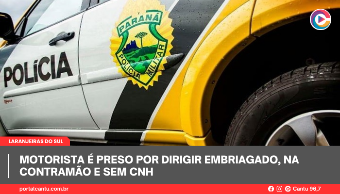 Laranjeiras do Sul - Motorista é preso por dirigir embriagado, na contramão e sem CNH