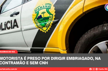 Laranjeiras do Sul - Motorista é preso por dirigir embriagado, na contramão e sem CNH