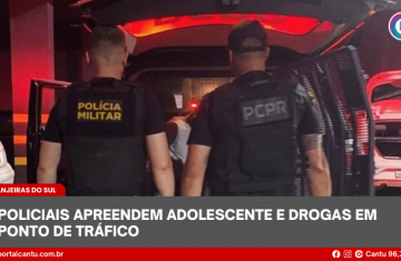 Laranjeiras do Sul - Policiais apreendem adolescente e drogas em ponto de tráfico