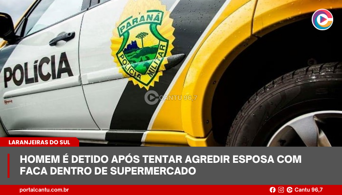 Laranjeiras do Sul - Homem é detido após tentar agredir esposa com faca dentro de supermercado