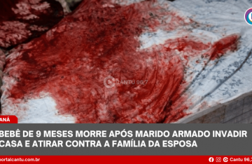 Bebê de 9 meses morre após marido armado invadir casa e atirar contra a família da esposa