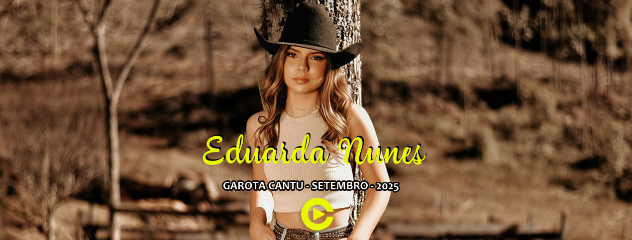 Eduarda Nunes - Garota Cantu - Setembro 2025