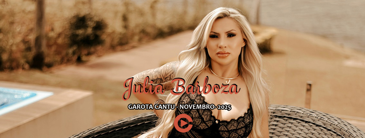 Julia Barboza - Garota Cantu - Novembro 2025