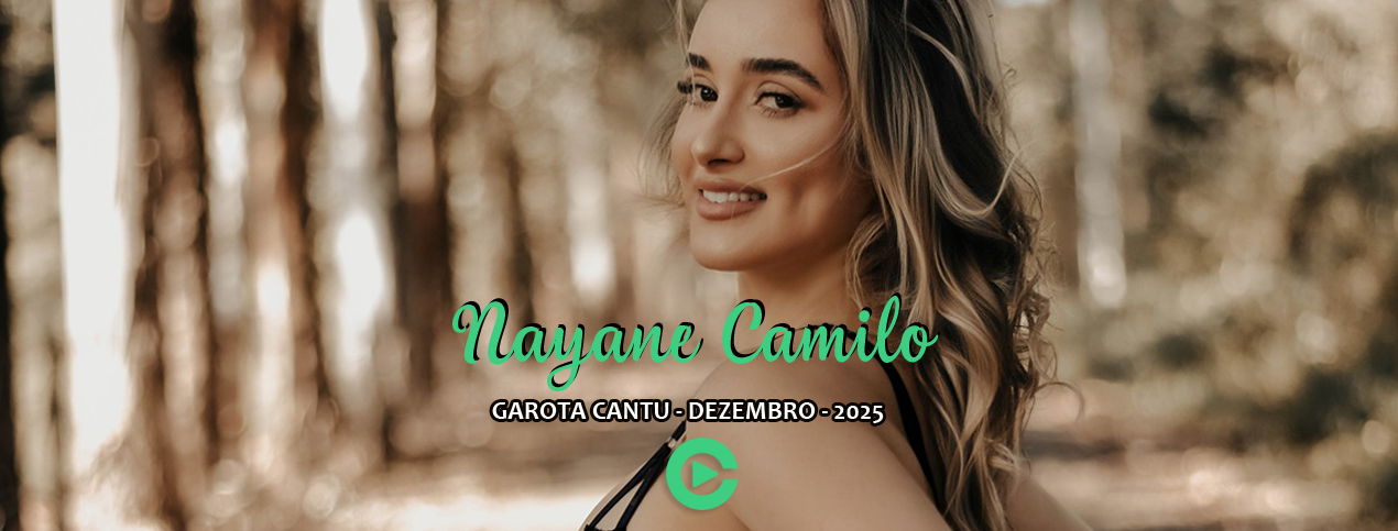 Nayane Camilo - Garota Cantu - Dezembro 2025