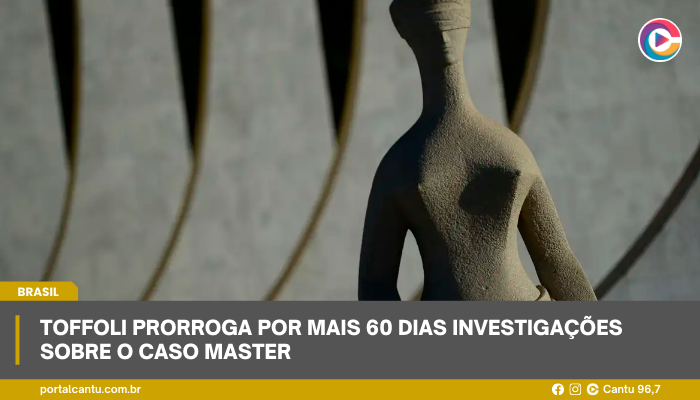 Toffoli prorroga por mais 60 dias investigações sobre o caso Master