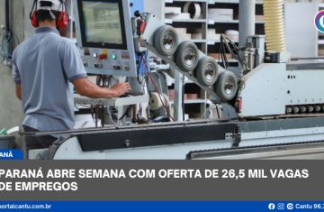 Paraná abre semana com oferta de 26,5 mil vagas de empregos