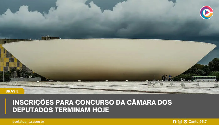 Inscrições para concurso da Câmara dos Deputados terminam hoje