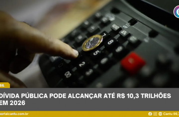 Dívida pública pode alcançar até R$ 10,3 trilhões em 2026
