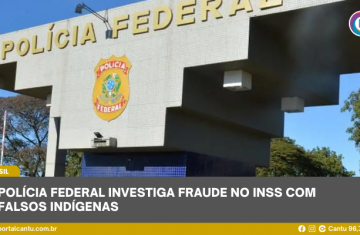 Polícia Federal investiga fraude no INSS com falsos indígenas