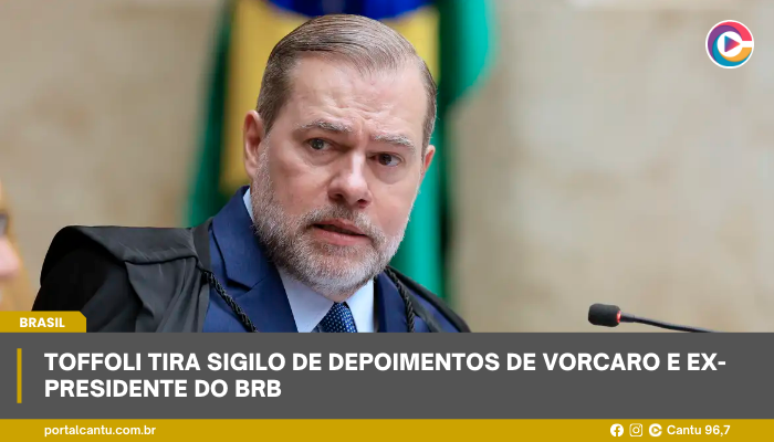 Toffoli tira sigilo de depoimentos de Vorcaro e ex-presidente do BRB
