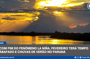 Com fim do fenômeno La Niña, fevereiro terá tempo abafado e chuvas de verão no Paraná