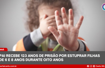 Pai recebe 123 anos de prisão por estuprar filhas de 6 e 8 anos durante oito anos