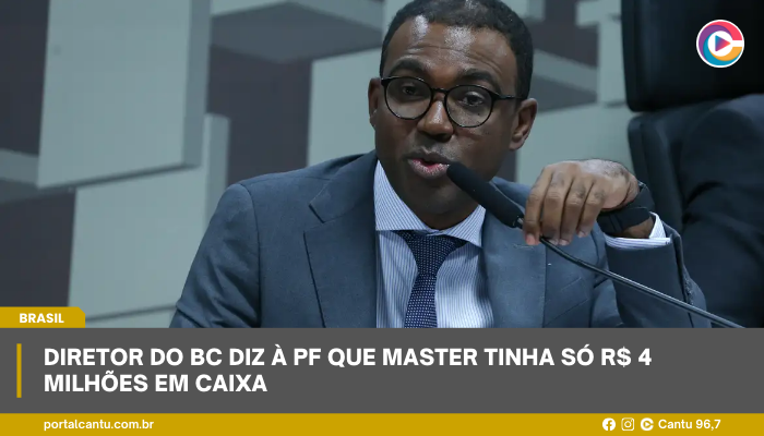 Diretor do BC diz à PF que Master tinha só R$ 4 milhões em caixa