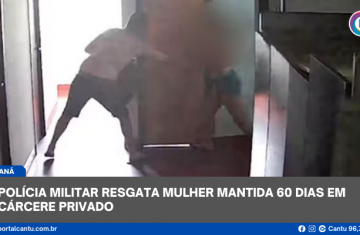 Polícia Militar resgata mulher mantida 60 dias em cárcere privado
