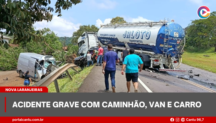 Nova Laranjeiras - Acidente grave com caminhão, van e carro