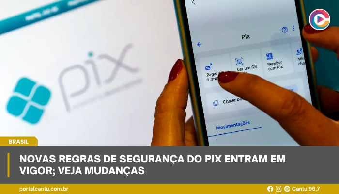 Novas regras de segurança do Pix entram em vigor; veja mudanças