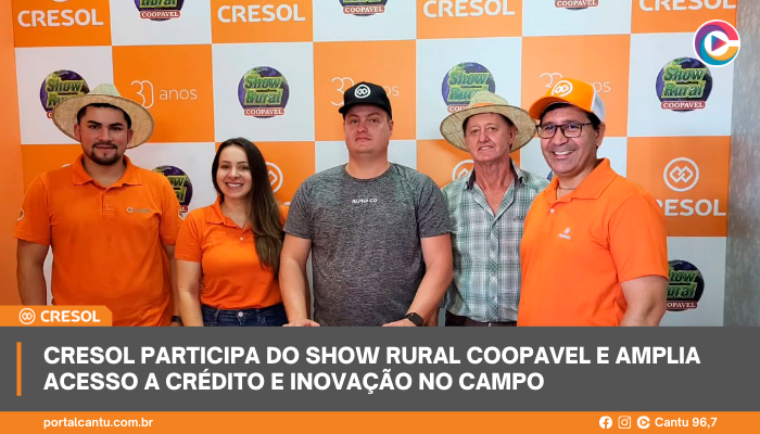 Cresol participa do Show Rural Coopavel e amplia acesso a crédito e inovação no campo