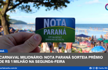 Carnaval milionário: Nota Paraná sorteia prêmio de R$ 1 milhão na segunda-feira