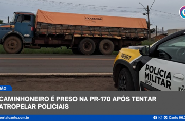 Pinhão - Caminhoneiro é preso na PR-170 após tentar atropelar policiais