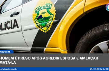 Catanduvas - Homem é preso após agredir esposa e ameaçar matá-la