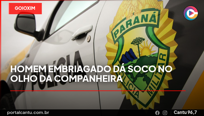 Goioxim - Homem embriagado dá soco no olho da companheira