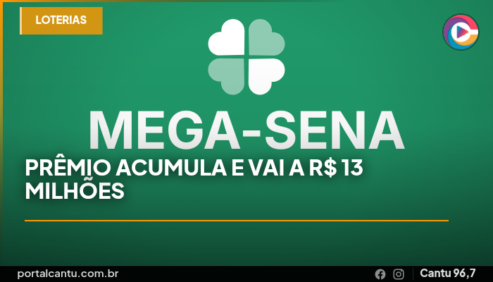 Mega-Sena - Prêmio acumula e vai a R$ 13 milhões