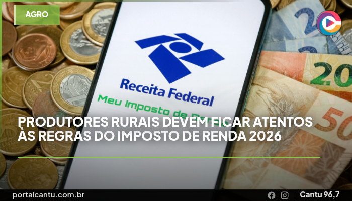 Produtores rurais devem ficar atentos às regras do Imposto de Renda 2026