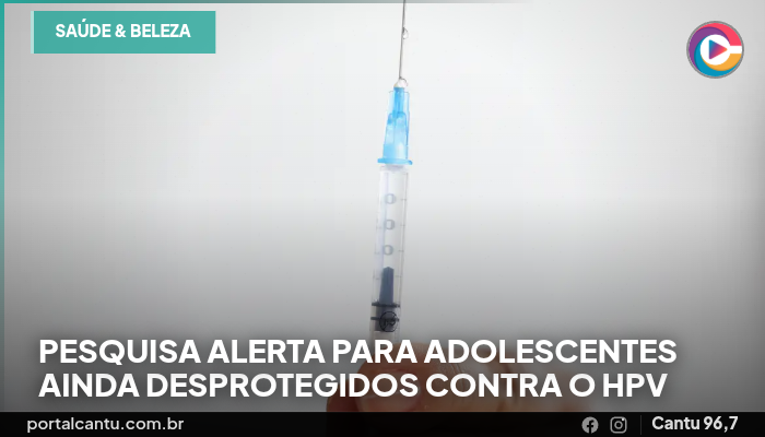 Pesquisa alerta para adolescentes ainda desprotegidos contra o HPV