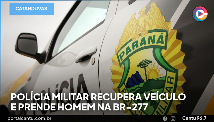 Catanduvas - Polícia Militar recupera veículo furtado e prende homem na BR-277