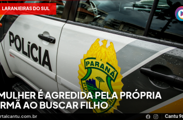 Laranjeiras do Sul - Mulher é agredida pela própria irmã ao buscar filho
