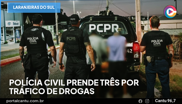 Laranjeiras do Sul - Polícia Civil prende três por tráfico de drogas