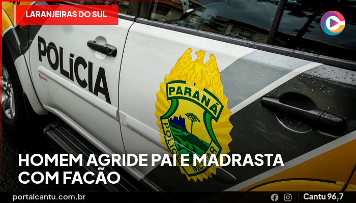 Laranjeiras do Sul - Homem agride pai e madrasta com facão