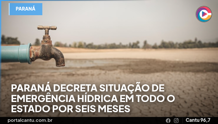 Paraná decreta situação de emergência hídrica em todo o estado por seis meses