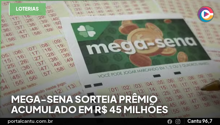 Mega-Sena sorteia prêmio acumulado em R$ 45 milhões
