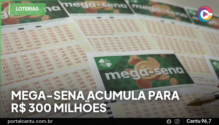 Mega-Sena acumula para R$ 300 milhões
