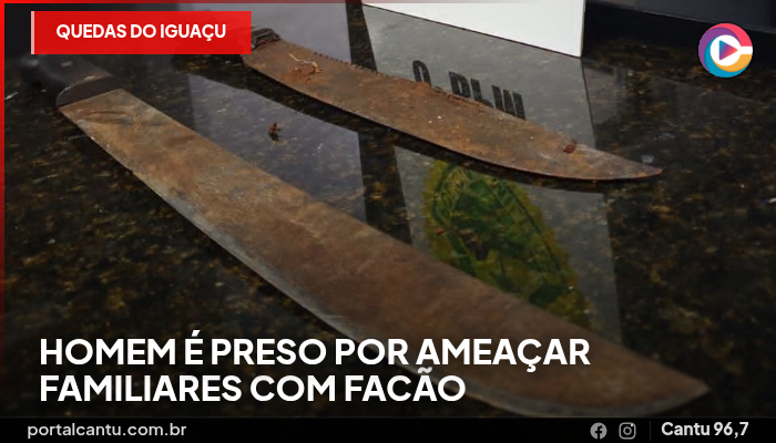 Quedas do Iguaçu - Homem é preso por ameaçar familiares com facão